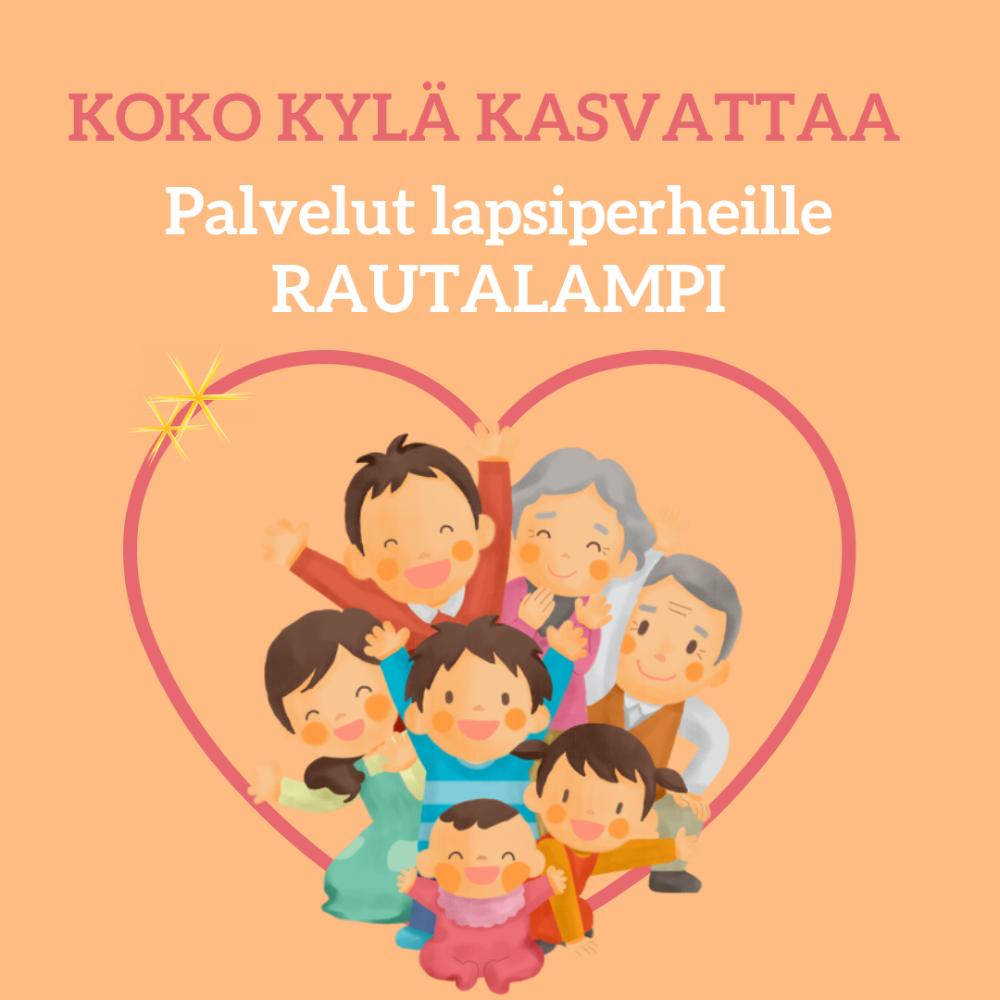 Koko kylä kasvattaa -logo,  kuva usean sukupolven edustajista ja teksti: palvelut lapsiperheille RAUTALAMPI